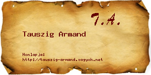 Tauszig Armand névjegykártya